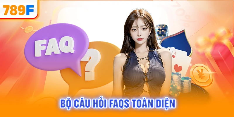 Bộ câu hỏi FAQs toàn diện