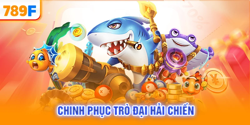 Chinh phục trò Đại Hải Chiến