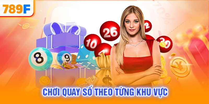 Chơi quay số theo từng khu vực