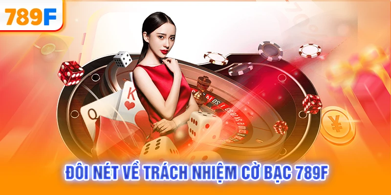 Đôi nét về trách nhiệm cờ bạc 789F