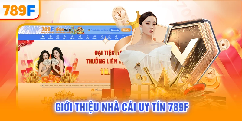 Giới thiệu nhà cái uy tín 789F