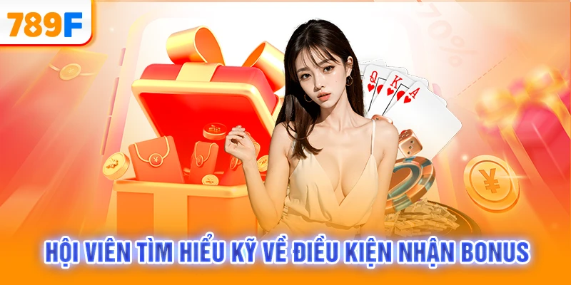 Hội viên tìm hiểu kỹ về điều kiện nhận bonus