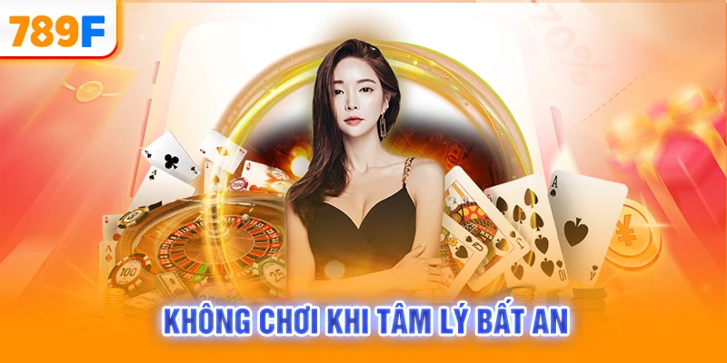 Không chơi khi tâm lý bất an