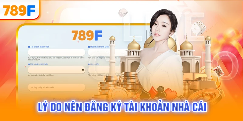 Lý do nên đăng ký tài khoản nhà cái