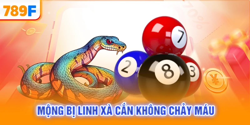 Mộng bị linh xà cắn không chảy máu
