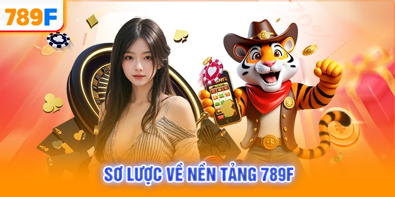 Sơ lược về nền tảng 789F