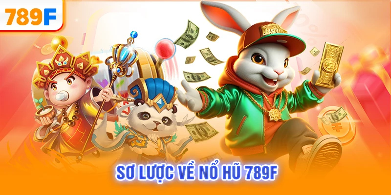 Sơ lược về nổ hũ 789F