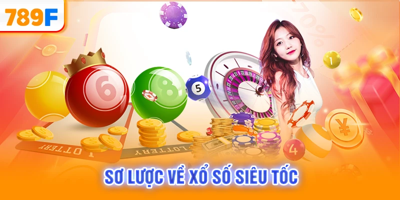 Sơ lược về xổ số siêu tốc