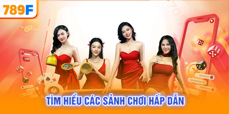 Tìm hiểu các sảnh chơi hấp dẫn