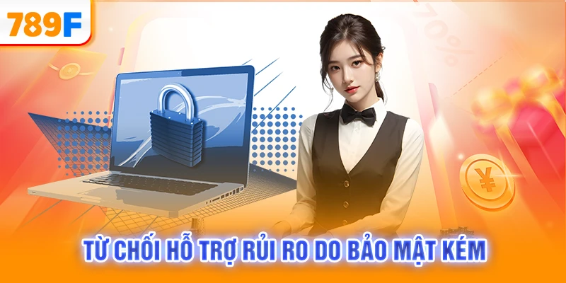 Từ chối hỗ trợ rủi ro do bảo mật kém