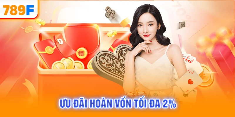 Ưu đãi hoàn vốn tối đa 2%