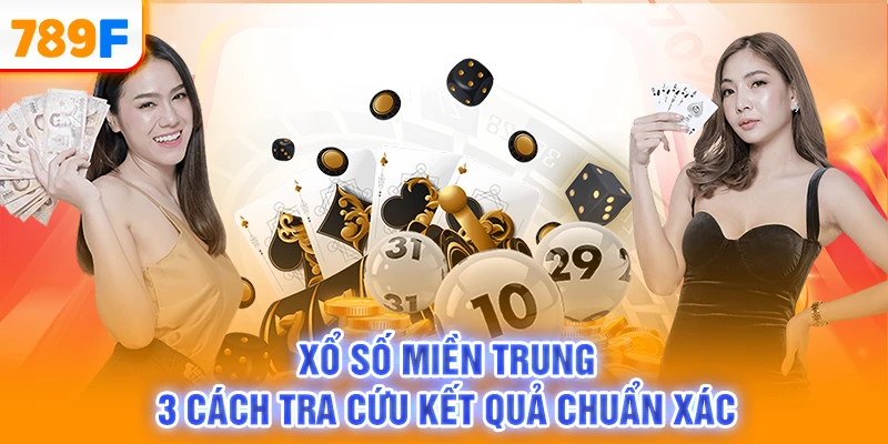 Xổ Số Miền Trung - 3 Cách Tra Cứu Kết Quả Chuẩn Xác